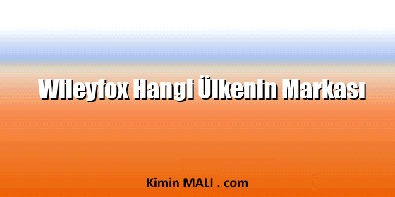 Wileyfox Hangi Ülkenin Markası