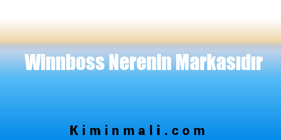 Winnboss Nerenin Markasıdır