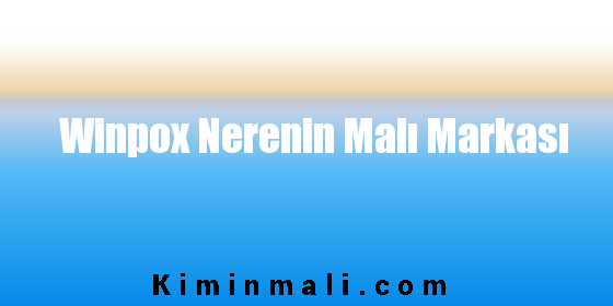 Winpox Nerenin Malı Markası