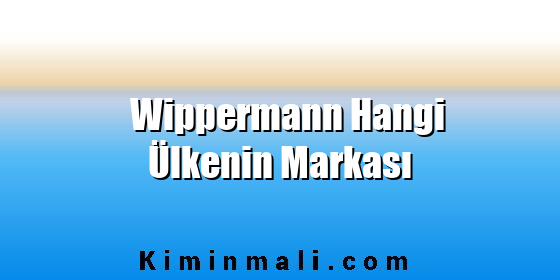 Wippermann Hangi Ülkenin Markası