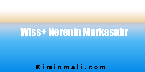 Wiss+ Nerenin Markasıdır