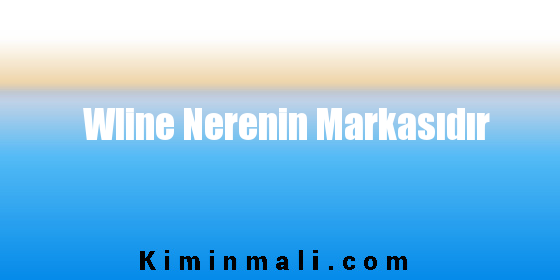 Wline Nerenin Markasıdır