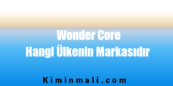 Wonder Core Hangi Ülkenin Markasıdır