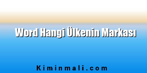 Word Hangi Ülkenin Markası