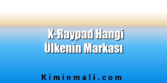 X-Raypad Hangi Ülkenin Markası