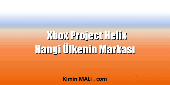 Xbox Project Helix Hangi Ülkenin Markası Xbox Project Helix Hangi Ülkenin Markası. Public Domain - CC0