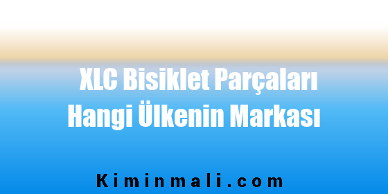 XLC Bisiklet Parçaları Hangi Ülkenin Markası