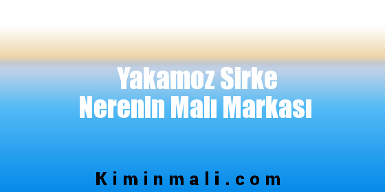 Yakamoz Sirke Nerenin Malı Markası