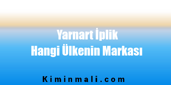 Yarnart İplik Hangi Ülkenin Markası