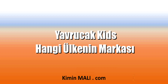 Yavrucak Kids Hangi Ülkenin Markası. Public Domain - CC0