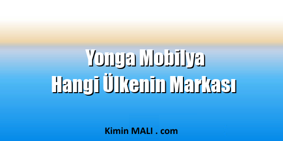 Yonga Mobilya Hangi Ülkenin Markası. Public Domain - CC0