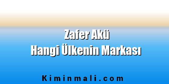 Zafer Akü Hangi Ülkenin Markası