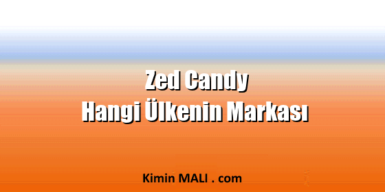 Zed Candy Hangi Ülkenin Markası