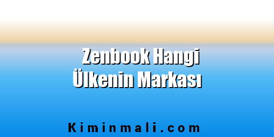 Zenbook Hangi Ülkenin Markası