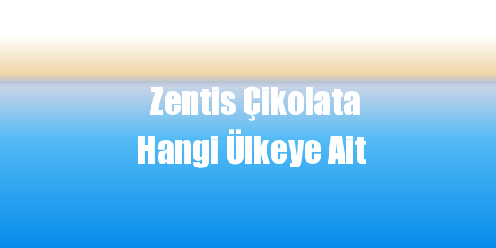 Zentis Çikolata Hangi Ülkeye Ait