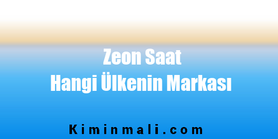 Zeon Saat Hangi Ülkenin Markası