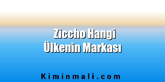 Ziccho Hangi Ülkenin Markası