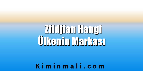 Zildjian Hangi Ülkenin Markası