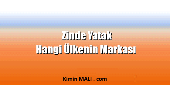 Zinde Yatak Hangi Ülkenin Markası