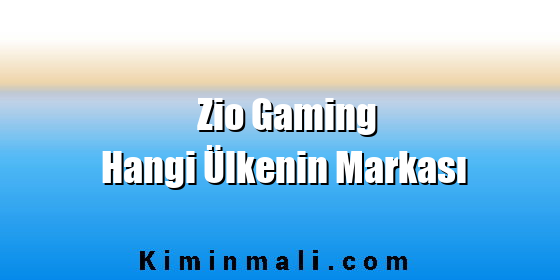 Zio Gaming Hangi Ülkenin Markası