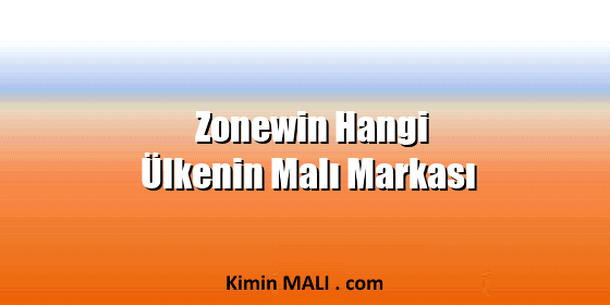 Zonewin Hangi Ülkenin Malı Markası Zonewin Hangi Ülkenin Malı Markası