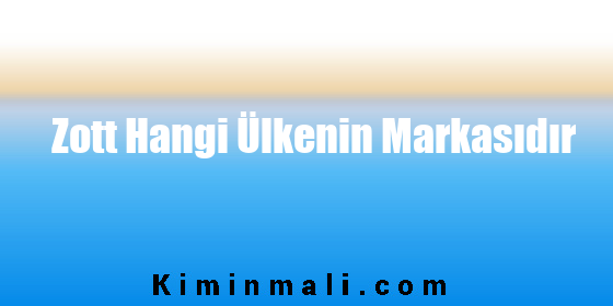 Zott Hangi Ülkenin Markasıdır